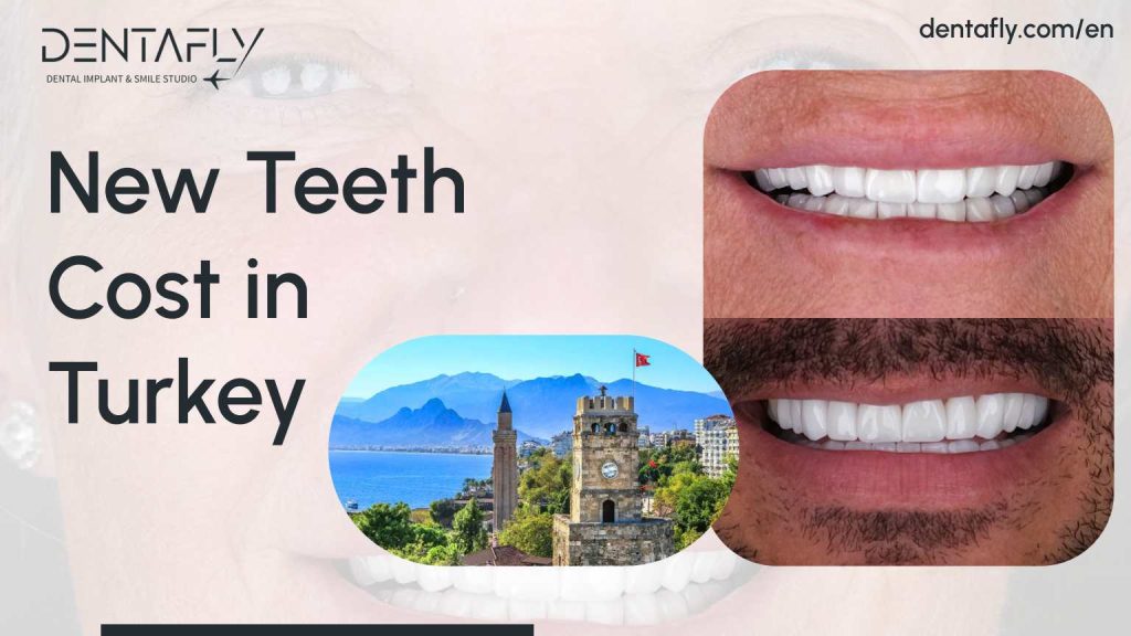 New Teeth in Turkey: Costs, Packages, Procedure 2026