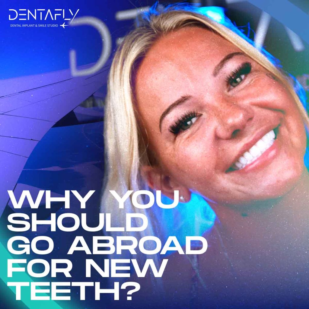 Why You Should Go Abroad for New Teeth: Benefits of Dental Tourism